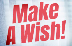 Make your wish come true!